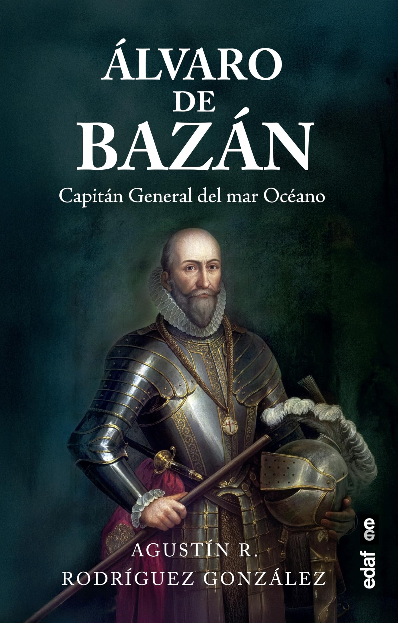 Libro: Álvaro de Bazán. Capitán General del mar Océano (Crónicas de la historia)