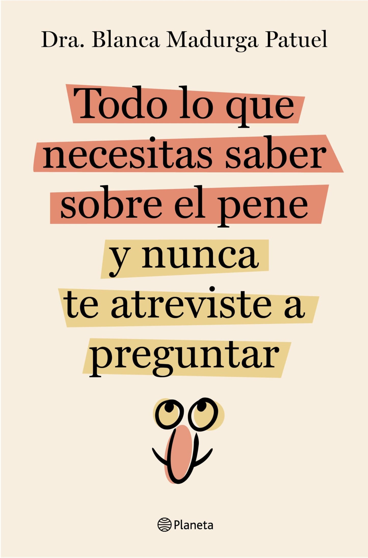 Libro: Todo lo que necesitas saber sobre el pene y nunca te atreviste a preguntar (No Ficción)