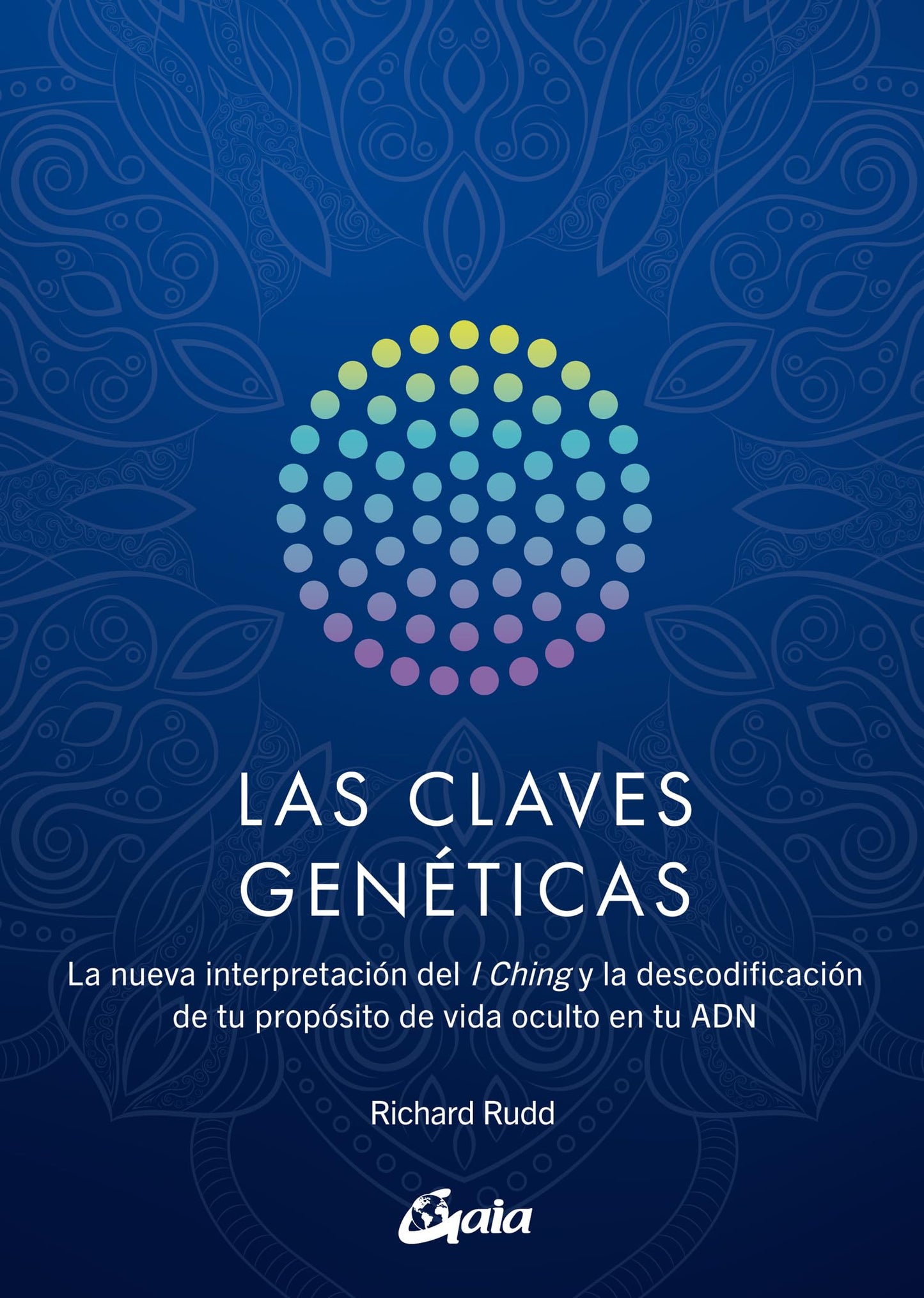 Libro: Las claves genéticas: La nueva interpretación del I Ching y la descodificación de tu propósito de vida oculto en tu ADN (Saber-Ser)