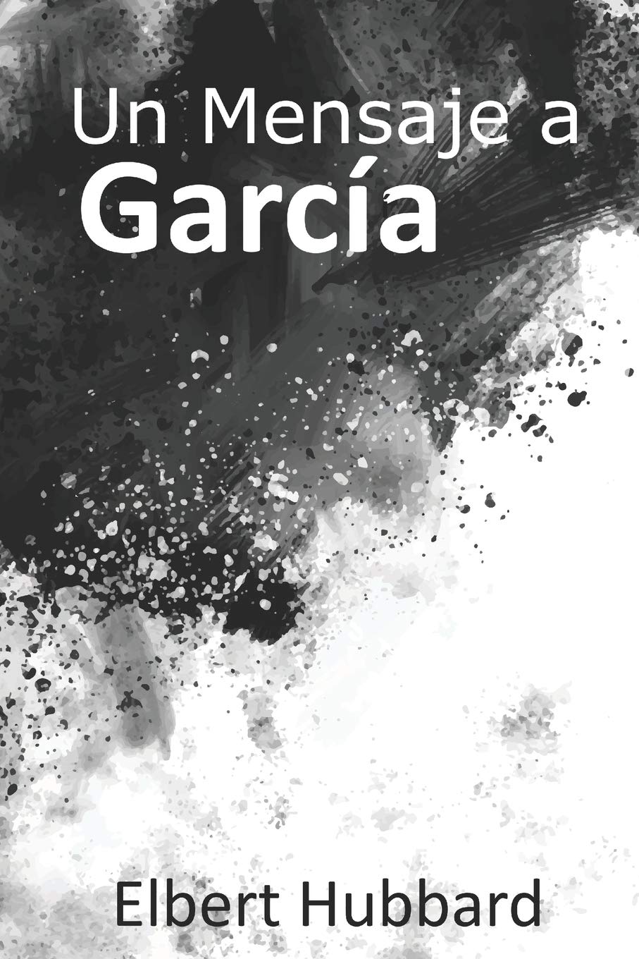 Libro: Un Mensaje a García: Elbert Hubbard (Spanish Edition)