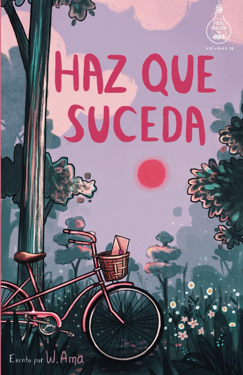 Haz que suceda (Serie Ideas en la casa del árbol. Volumen 10): Novela infantil-juvenil. Lectura de 8-9 a 11-12 años. Literatura Ficción. Libros para niñas y niños. (Spanish Edition)
