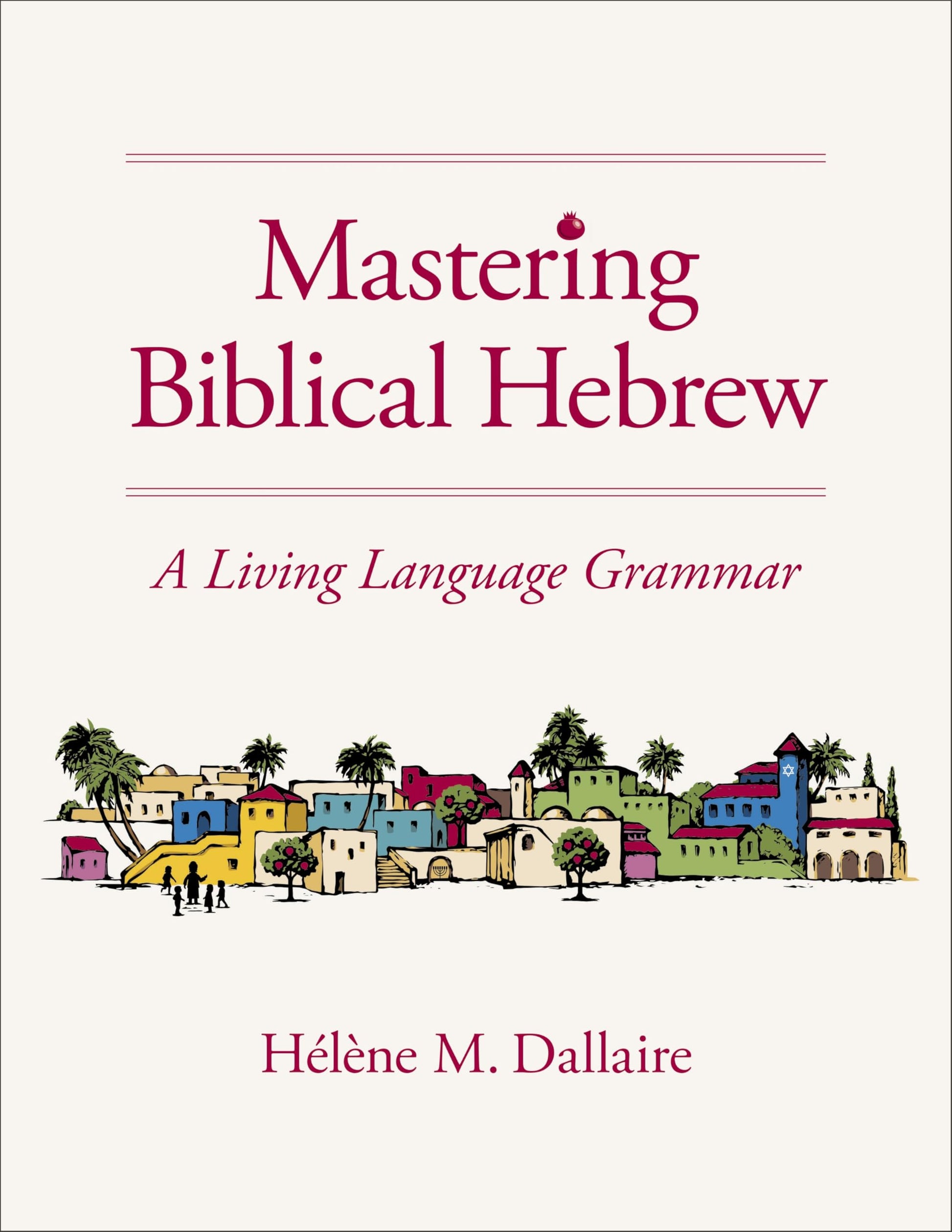 Libro: Mastering Biblical Hebrew: A Living Language Grammar