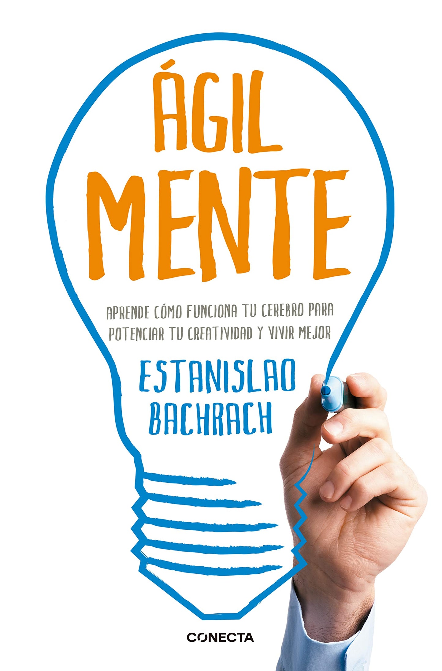 Libro: ÁgilMente: Aprende cómo funciona tu cerebro para potenciar tu creatividad y vivir mejor (Conecta)
