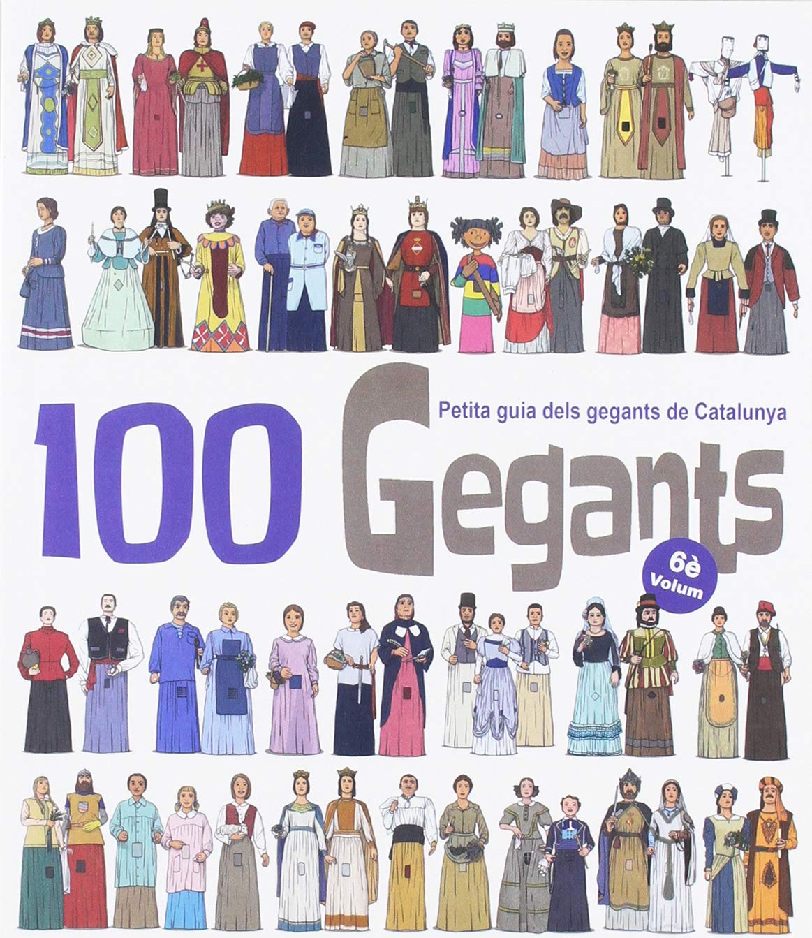 Libro: 100 Gegants. Volum 6: Petita guia dels gegants de Catalunya