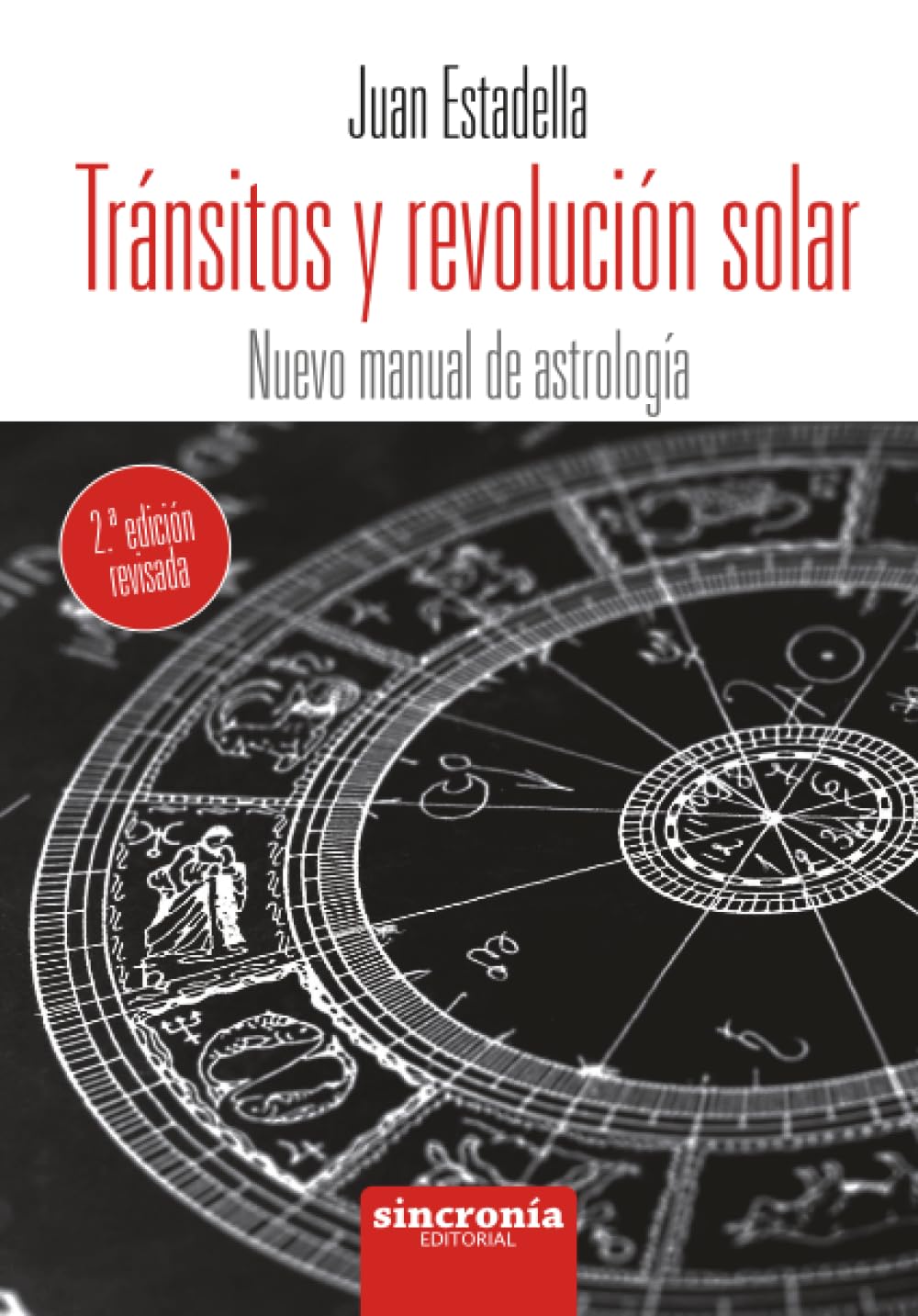 Libro: TRÁNSITOS Y REVOLUCIÓN SOLAR 2ª edición: Nuevo manual de astrología 2ª edición revisada (Spanish Edition)