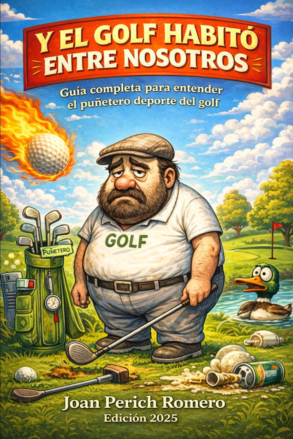 Libro: Y EL GOLF HABITÓ ENTRE NOSOTROS: Guía completa para entender el puñetero deporte del golf