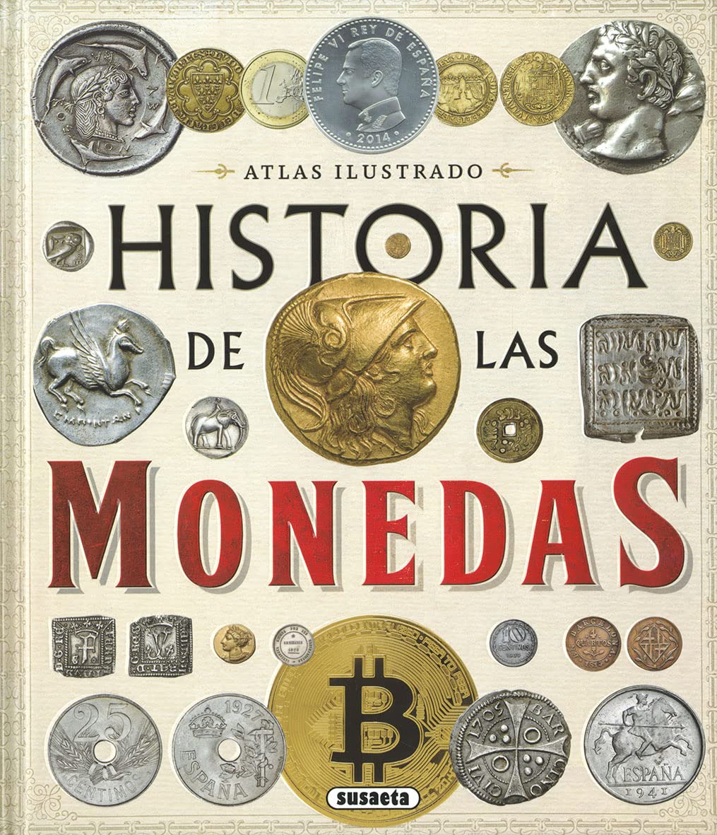 Libro: Susaeta - Historia de las monedas. Desde la Prehistoria a la actualidad (Atlas Ilustrado)