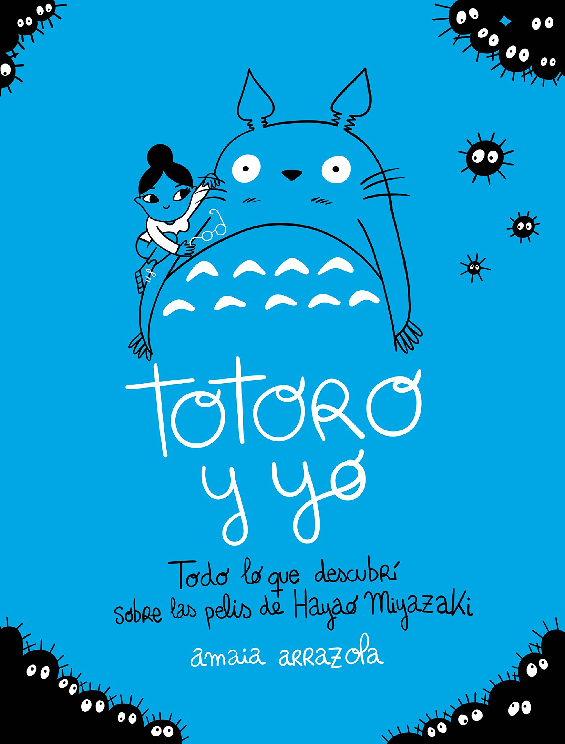 Libro: Totoro y yo: Todo lo que descubrí sobre las pelis de Hayao Miyazaki (Ilustración)