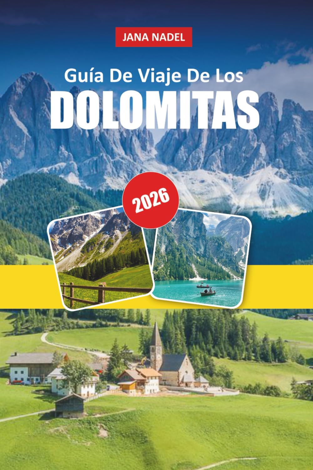 Libro: DOLOMITAS GUÍA DE VIAJE 2026: Rutas épicas, rutas panorámicas, pueblos alpinos y experiencias inolvidables en la montaña. (Spanish Edition)