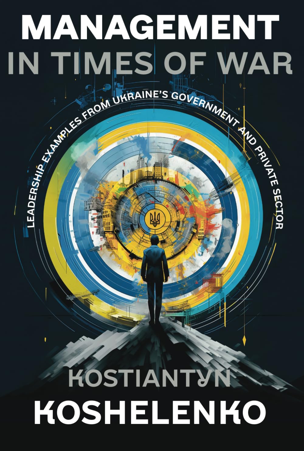 Libro: Management in Times of War: Leadership Examples from Ukraine’s Government and Private Sector