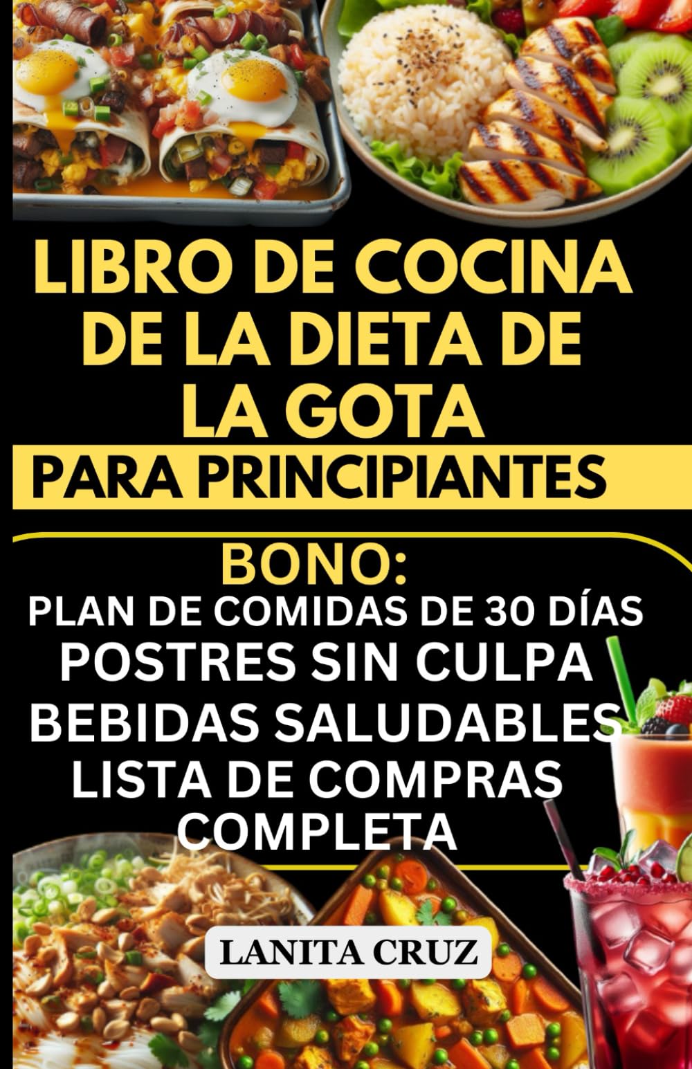 LIBRO DE COCINA LA DIETA DE LA GOTA PARA PRINCIPIANTES: Deliciosas Fáciles Recetas Antiinflamatorias Bajas en Purinas para Reducir Ácido Úrico y la ... de 30 días para la gota] (Spanish Edition)