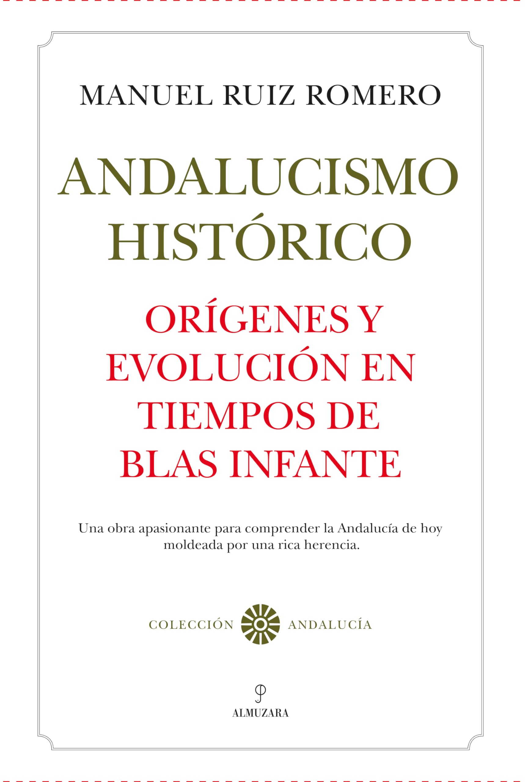 Libro: Andalucismo histórico. Orígenes y evolución en tiempos de Blas Infante (Andalucía)
