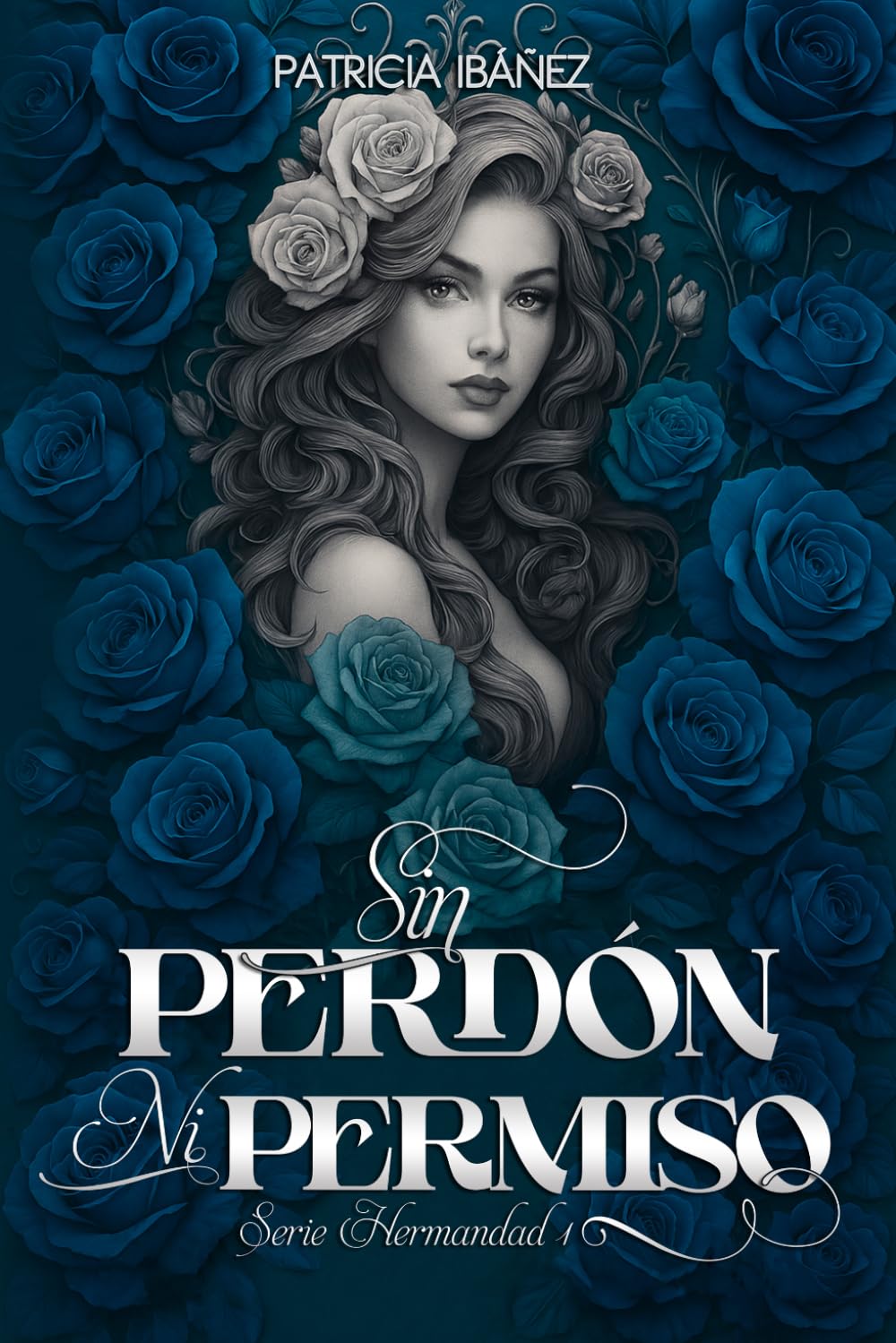 Libro: SIN PERDÓN NI PERMISO: Una historia de mafia romance (SERIE HERMANDAD) (Spanish Edition)