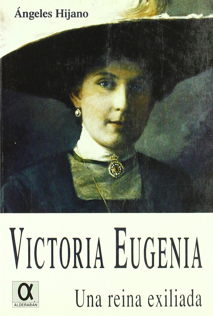 Libro: Victoria Eugenia de Battenberg: Una reina exiliada, 1887- 1969 (Colección El legado de la historia)