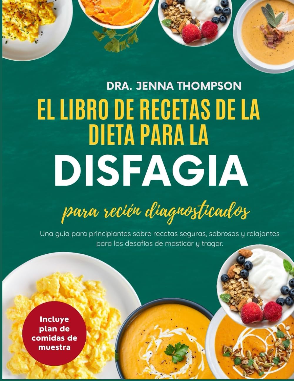 Libro: El libro de recetas de la dieta para la disfagia para recién diagnosticados.: Una guía para principiantes sobre recetas seguras, sabrosas y relajantes ... de masticar y tragar. (Spanish Edition)