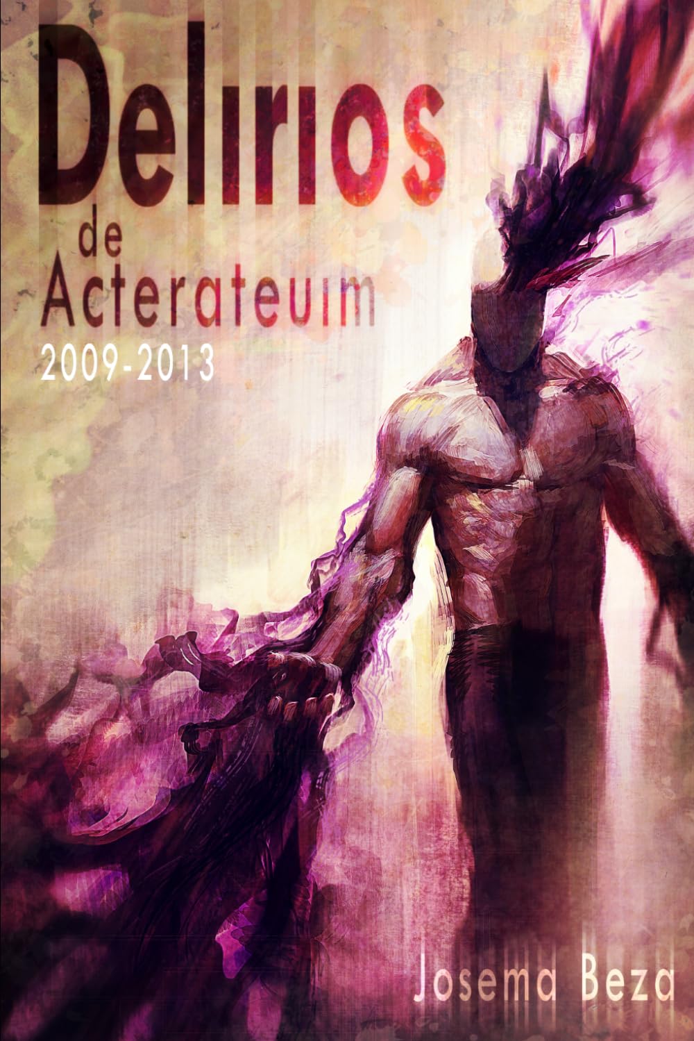 Libro: Delirios de Acterateuim 2009-2013