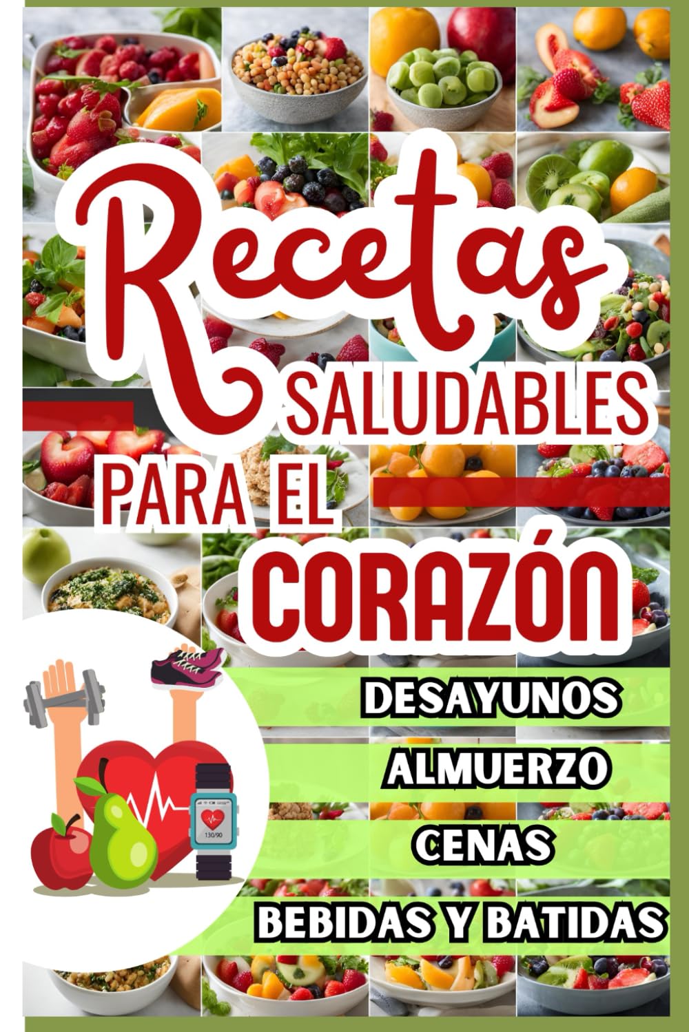 Libro: Recetas saludables para el corazón: Una guía para prevenir y controlar la cardiopatía