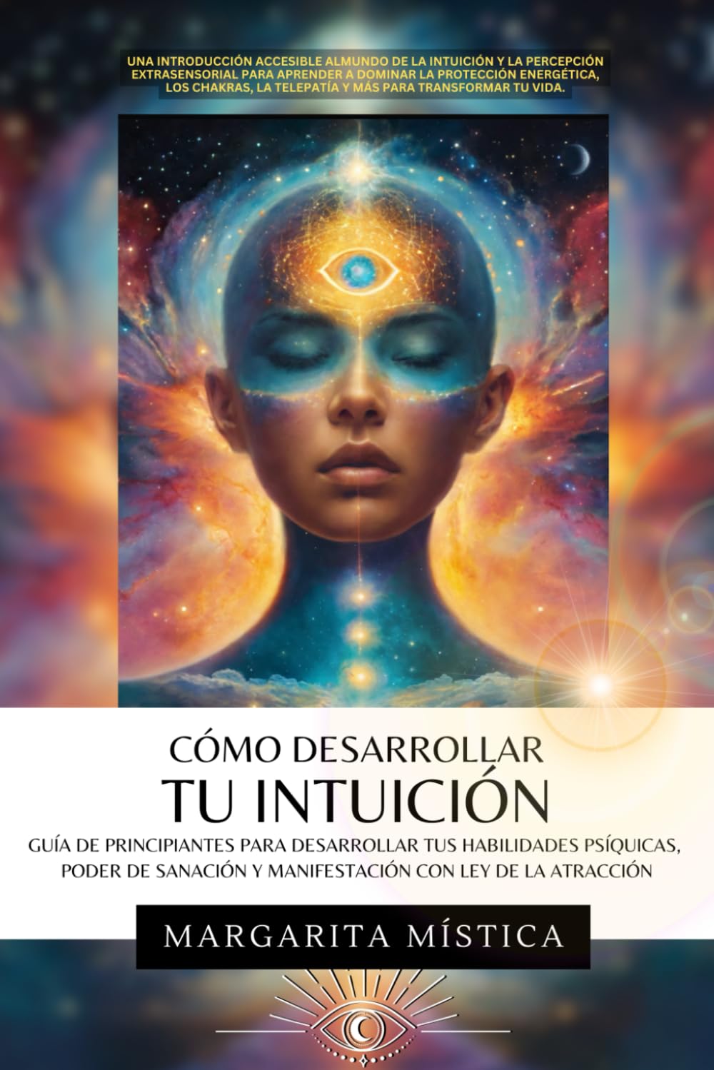 Libro: Cómo Desarrollar Tu Intuición: Guía De Principiantes Para Desarrollar Tus Habilidades Psíquicas, Poder De Sanación Y Manifestación Con Ley De La Atracción