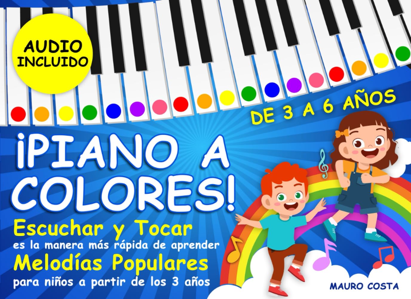Libro: ¡Piano a Colores!: Escuchar y tocar es la manera más rápida de aprender. Melodías populares para niños a partir de los 3 años. (Audio Incluido)