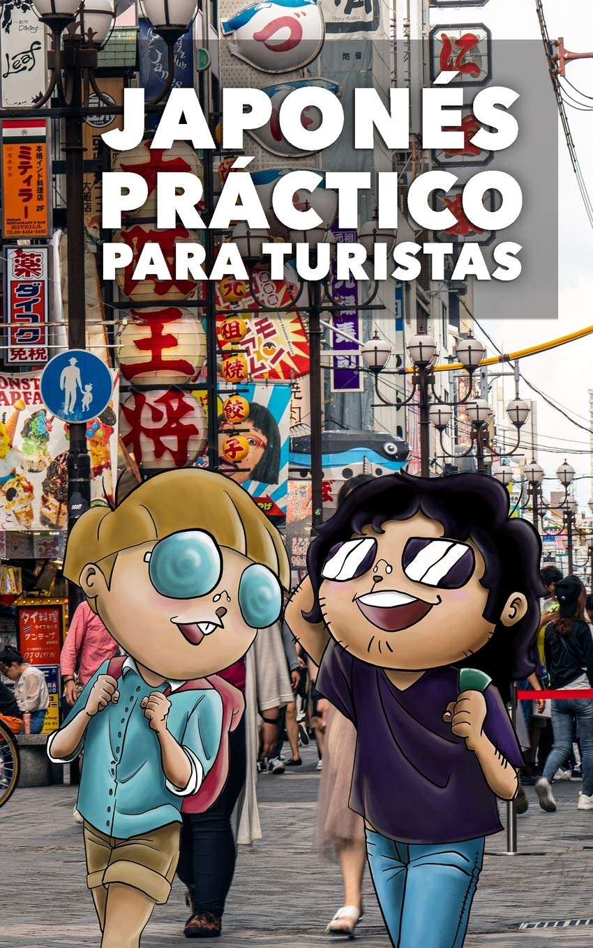 Libro: JAPONÉS PRÁCTICO PARA TURISTAS: Lo más básico, justo y funcional para hablar japonés