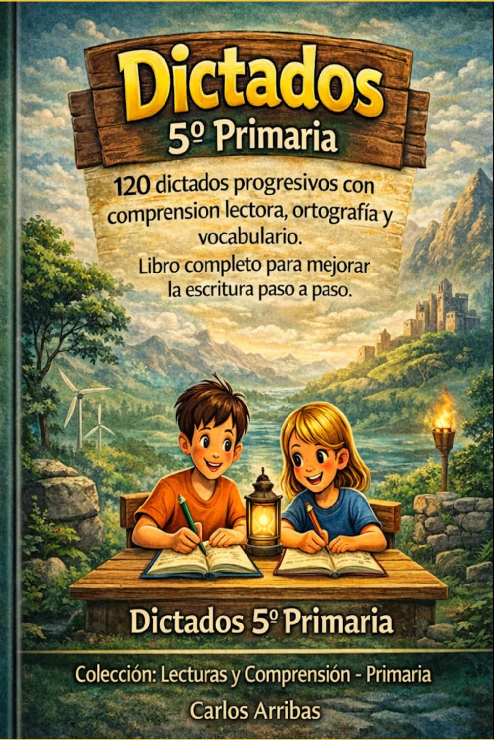 Libro: Dictados 5º Primaria: 120 dictados progresivos para trabajar la comprensión lectora, ortografía y vocabulario. Libro completo para trabajar la ... Lecturas y Comprensión – Primaria)