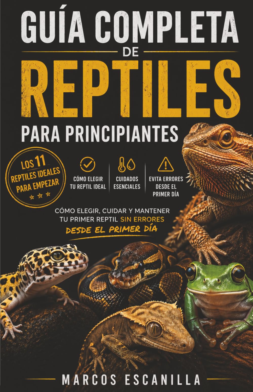 Guia completa de reptiles para principiantes: Como elegir, cuidar y mantener tu primer reptil desde el primer dia