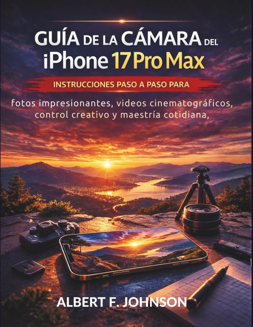 Libro: Guía de la cámara del iPhone 17 Pro Max: Instrucciones paso a paso para fotos impresionantes, videos cinematográficos, control creativo y maestría cotidiana. (Spanish Edition)