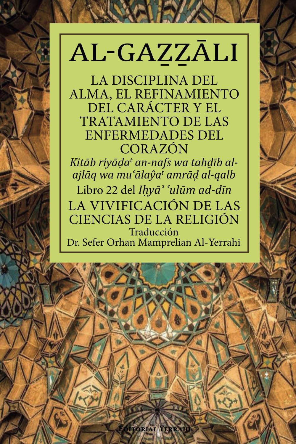 Libro: La disciplina del alma, el refinamiento del carácter y el tratamiento de las enfermedades del corazón (traducción): Libro 22 del Ihya`ulum ad-din