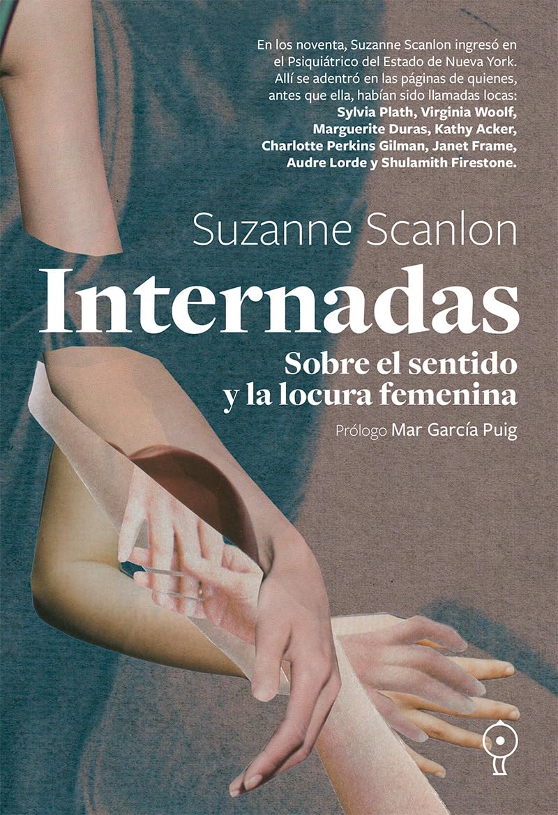 INTERNADAS: SOBRE EL SENTIDO Y LA LOCURA FEMENINA (NARRATIVA)