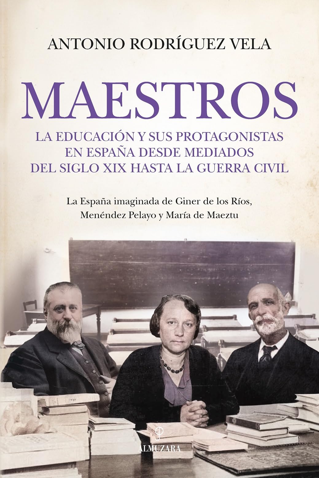 Libro: Maestros: La educación y sus protagonistas en España desde mediados del siglo XIX hasta la Guerra Civil (Spanish Edition)