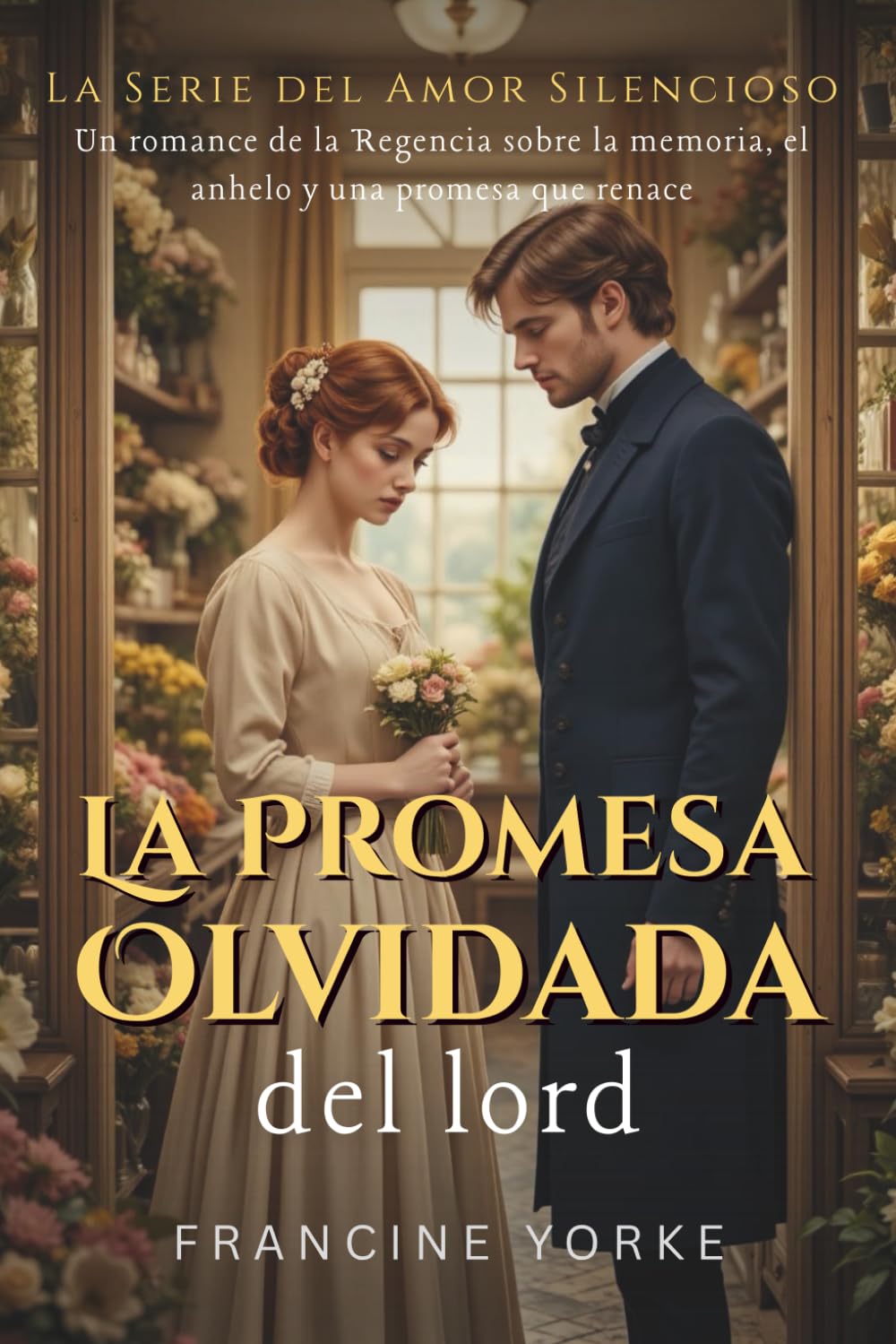 Libro: La promesa olvidada del lord: Un romance de la Regencia sobre la memoria, el anhelo y una promesa que renace (La Serie del Amor Silencioso) (Spanish Edition)