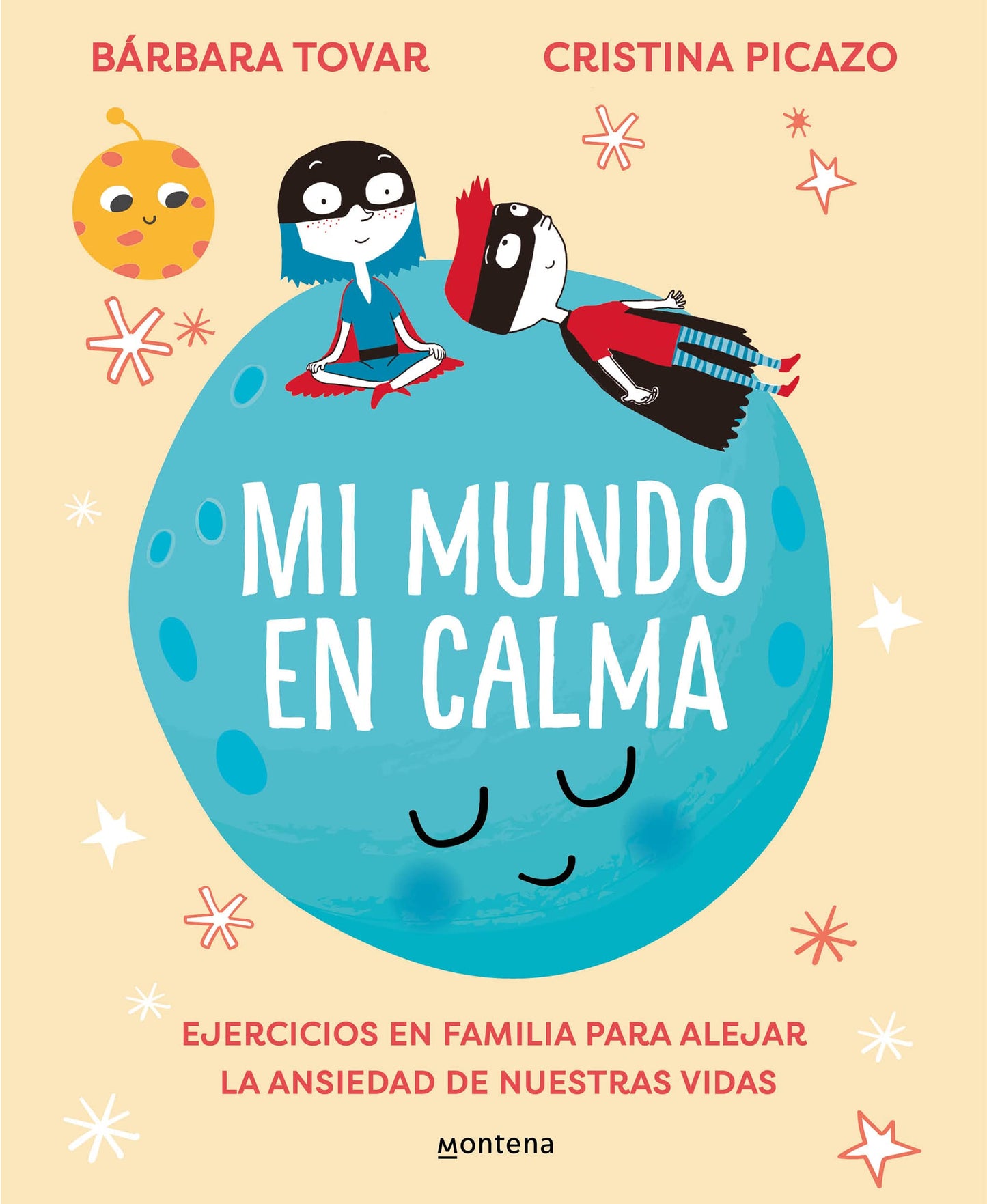 Libro: Mi mundo en calma: Ejercicios en familia para alejar la ansiedad de nuestras vidas