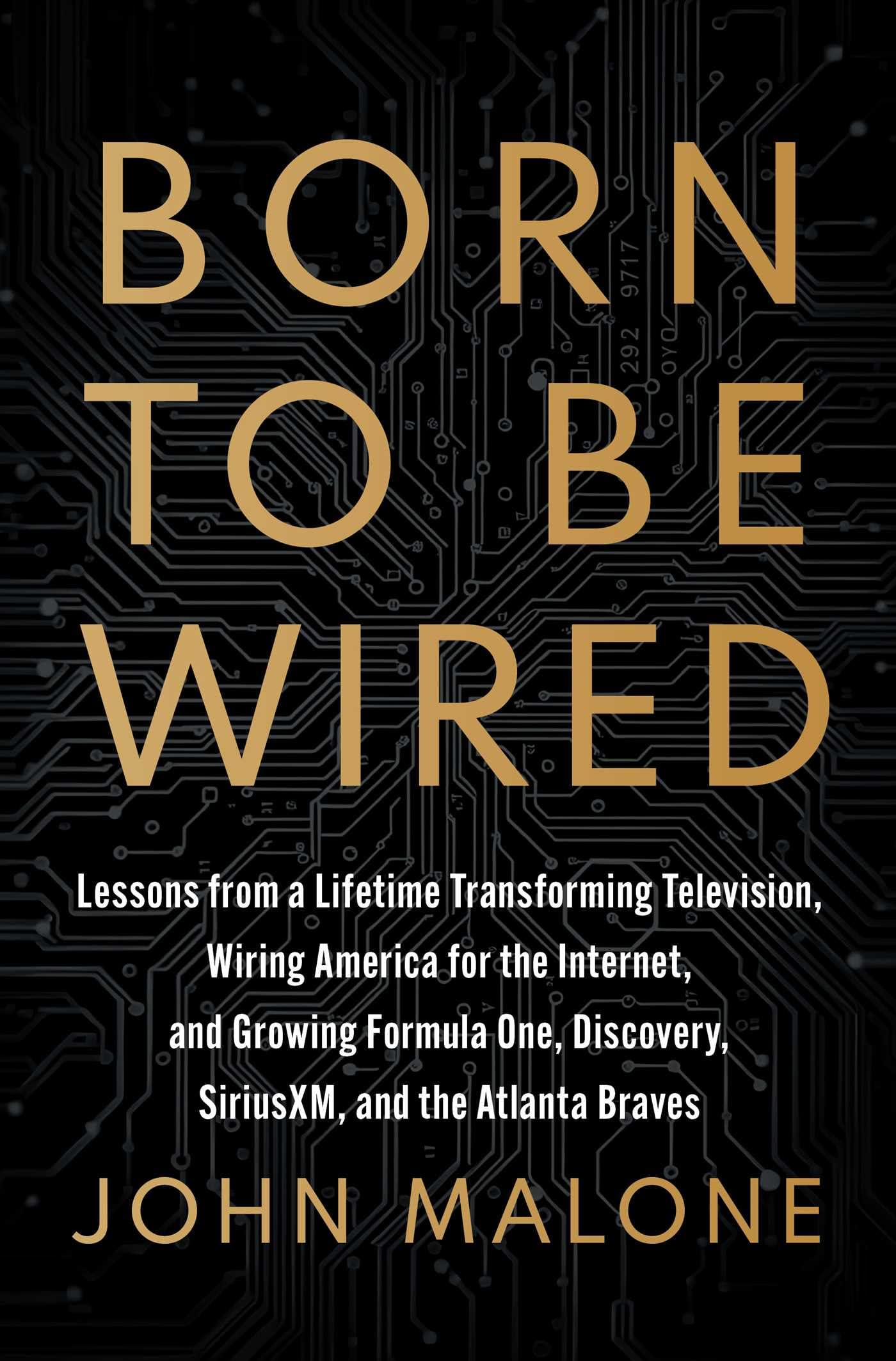 Libro: Born to Be Wired: Lessons from a Lifetime Transforming Television, Wiring America for the Internet, and Growing Formula One, Discovery, Sirius XM, and the Atlanta Braves