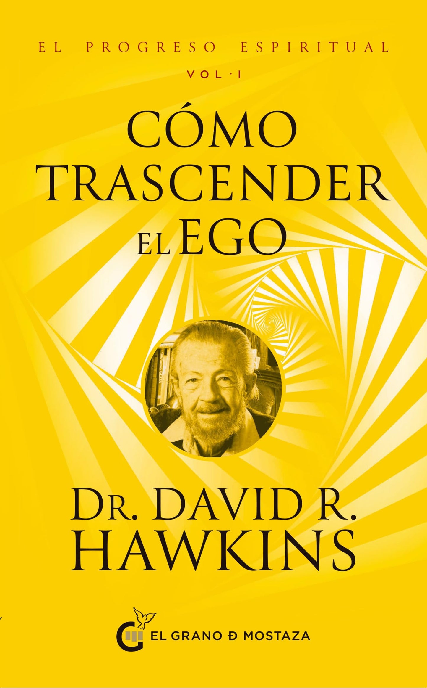 Libro: El progreso espiritual Vol I: Cómo trascender el ego.: Y EXPERIMENTAR LA PRESENCIA DE DIOS