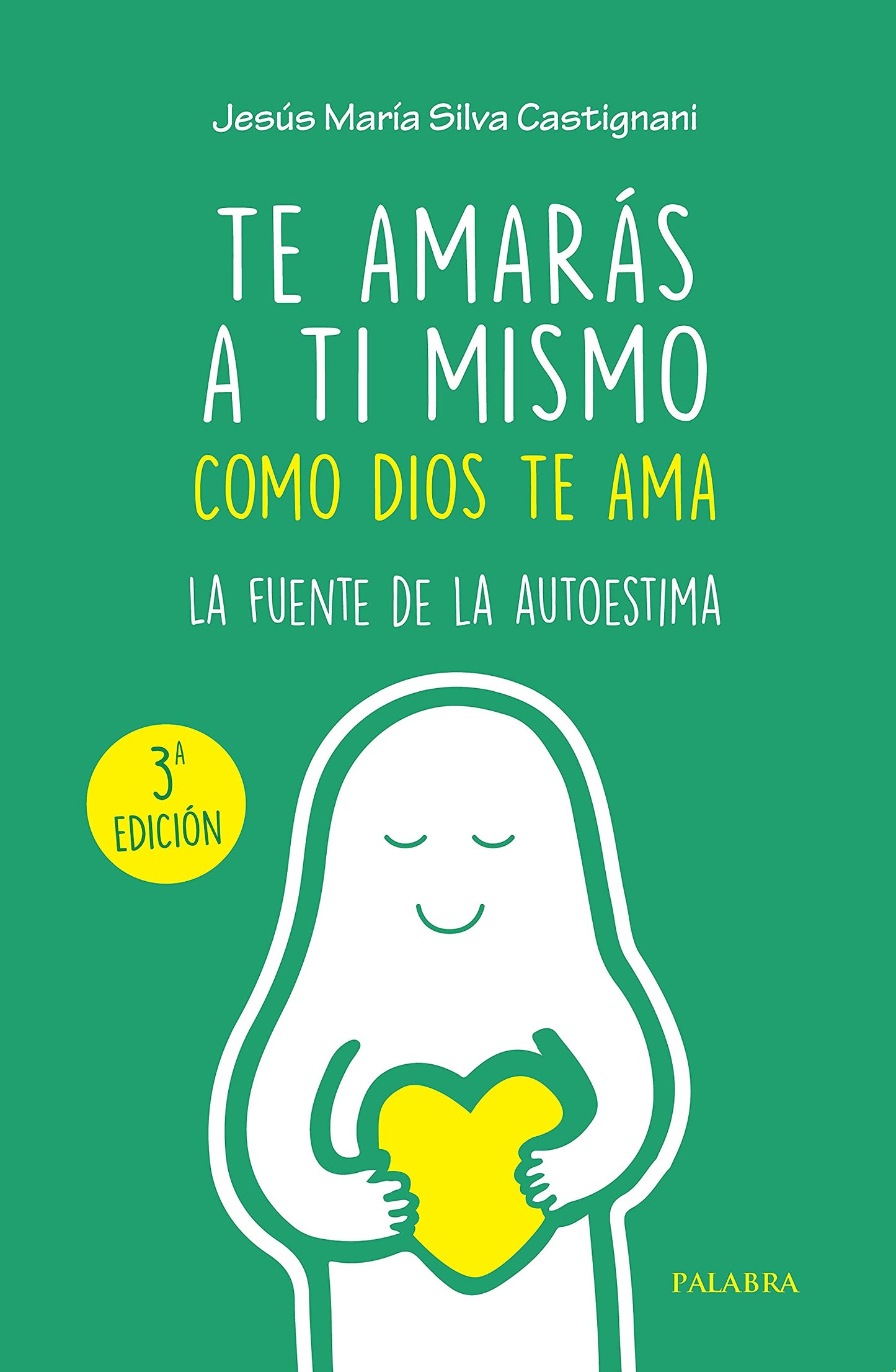 Libro: Te Amarás a ti mismo como Dios te Ama. La Fuente De la autoestima (Mundo y cristianismo)