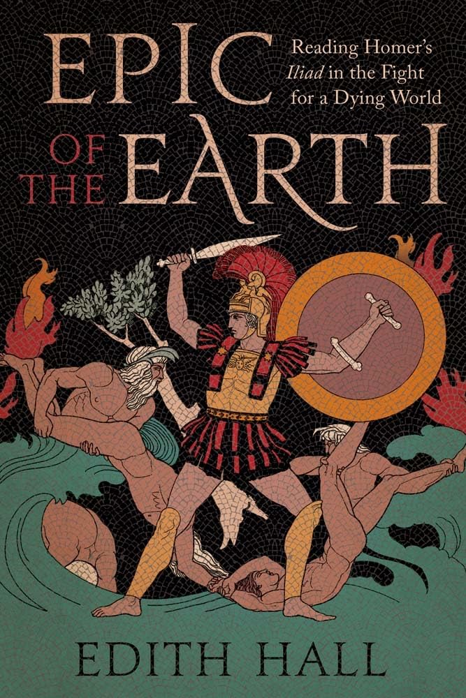Libro: Epic of the Earth: Reading Homer’s "Iliad" in the Fight for a Dying World