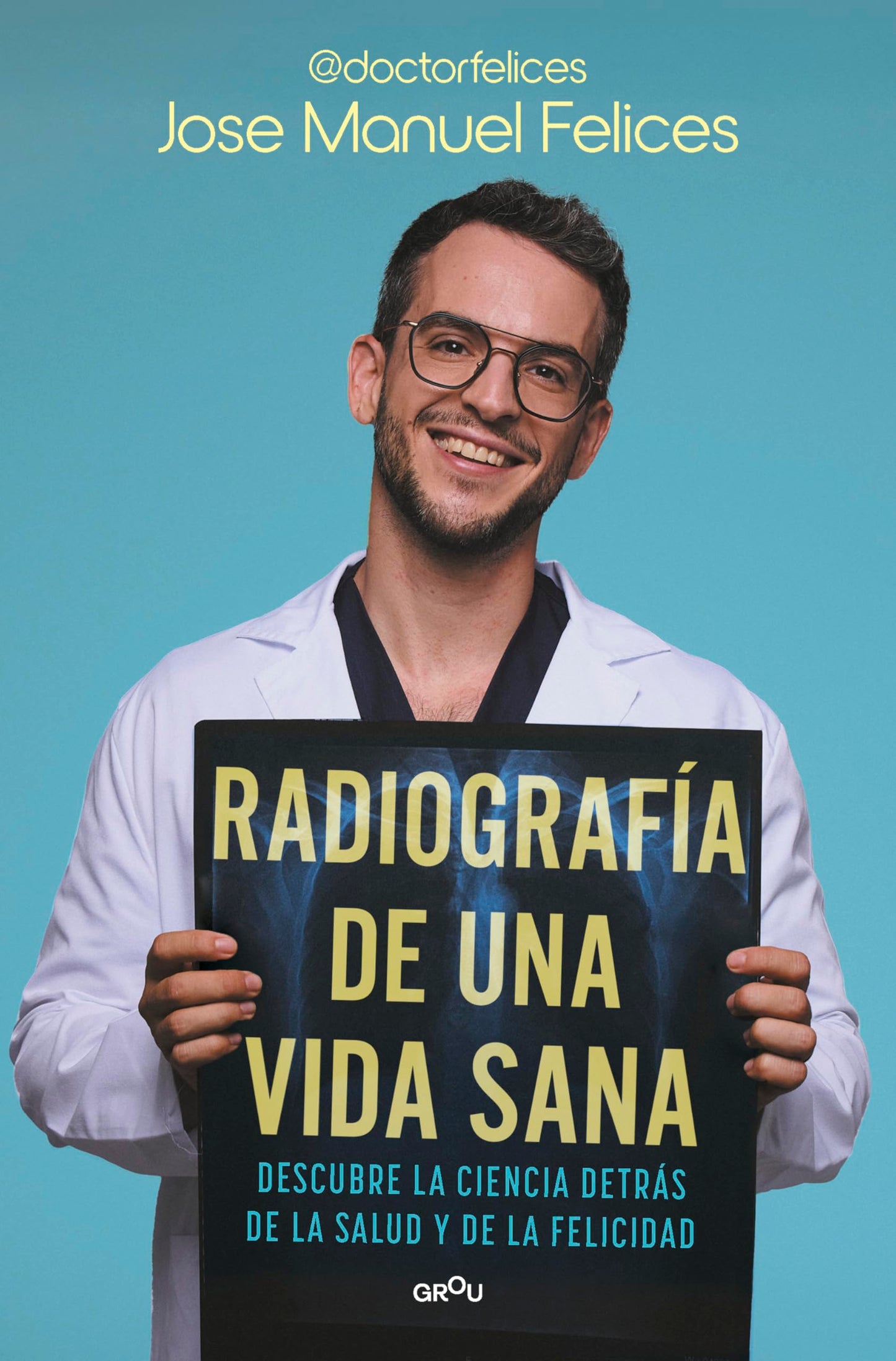 Libro: Radiografía de una vida sana: Descubre la ciencia detrás de la salud y la felicidad (GROU)
