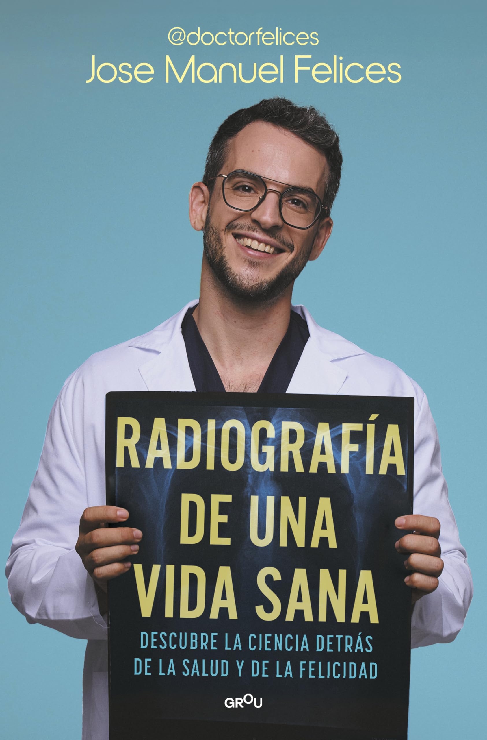 Libro: Radiografía de una vida sana: Descubre la ciencia detrás de la salud y la felicidad (GROU)