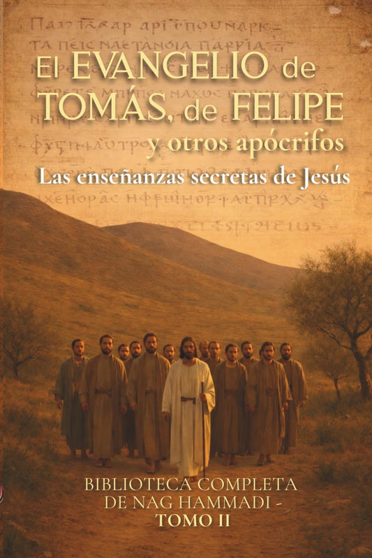 El Evangelio de Tomás, de Felipe y otros apócrifos : Las enseñanzas secretas de Jesús: Biblioteca completa de Nag Hammadi Tomo II (Evangelios Apócrifos de Nag Hammadi)