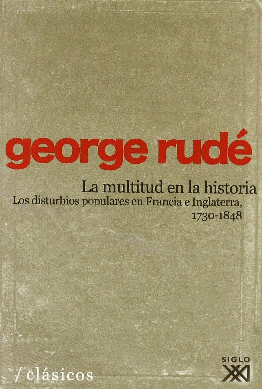 Libro: La multitud en la historia. Los disturbios populares en Francia e Inglaterra, 1730-1848