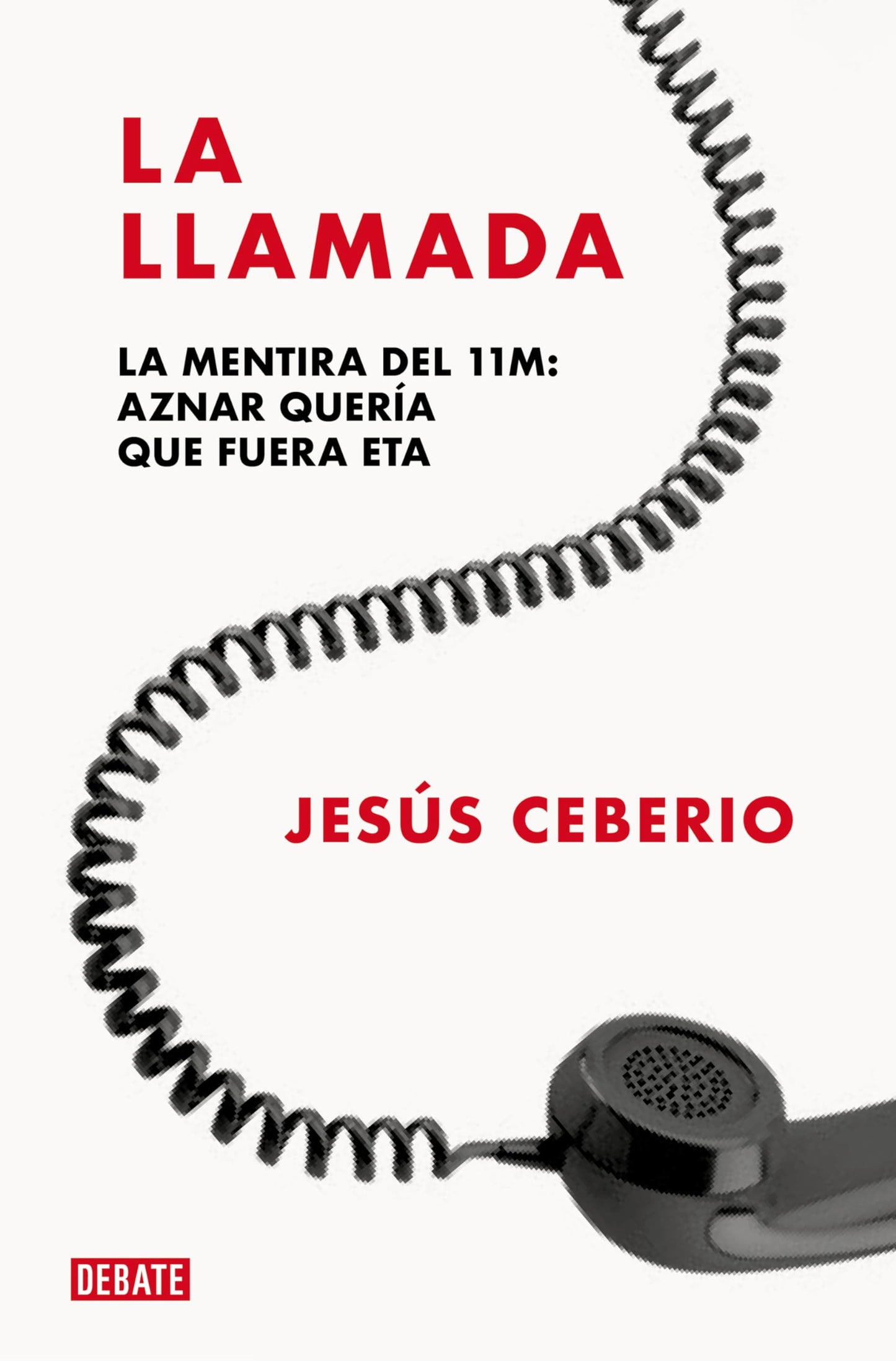 Libro: La llamada: La mentira del 11M: Aznar quería que fuera ETA