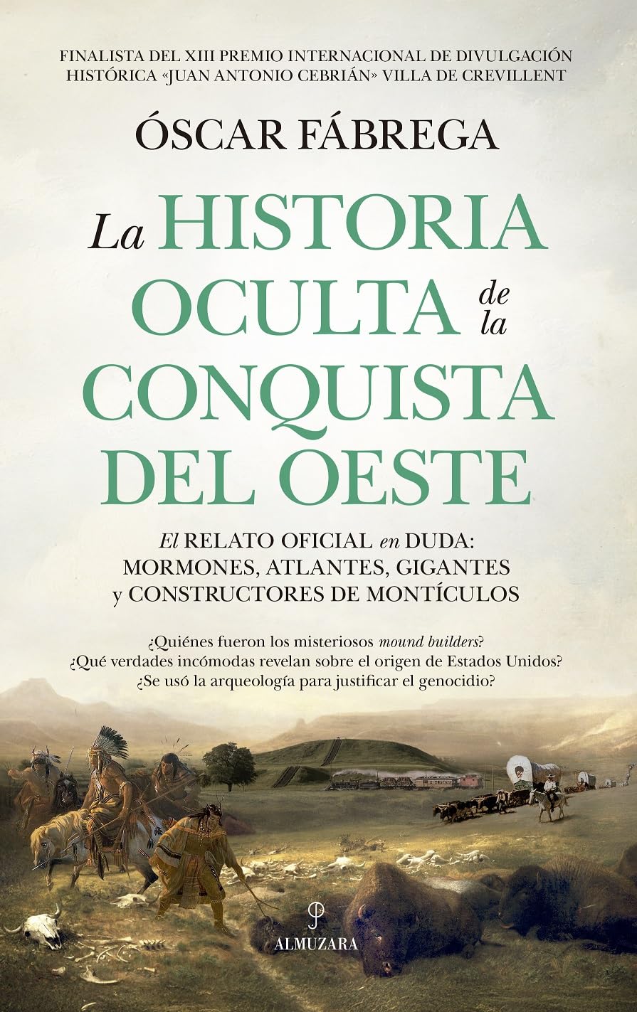 LA HISTORIA OCULTA DE LA CONQUISTA DEL OESTE: El relato oficial en duda: mormones, atlantes, gigantes y constructores de montículos