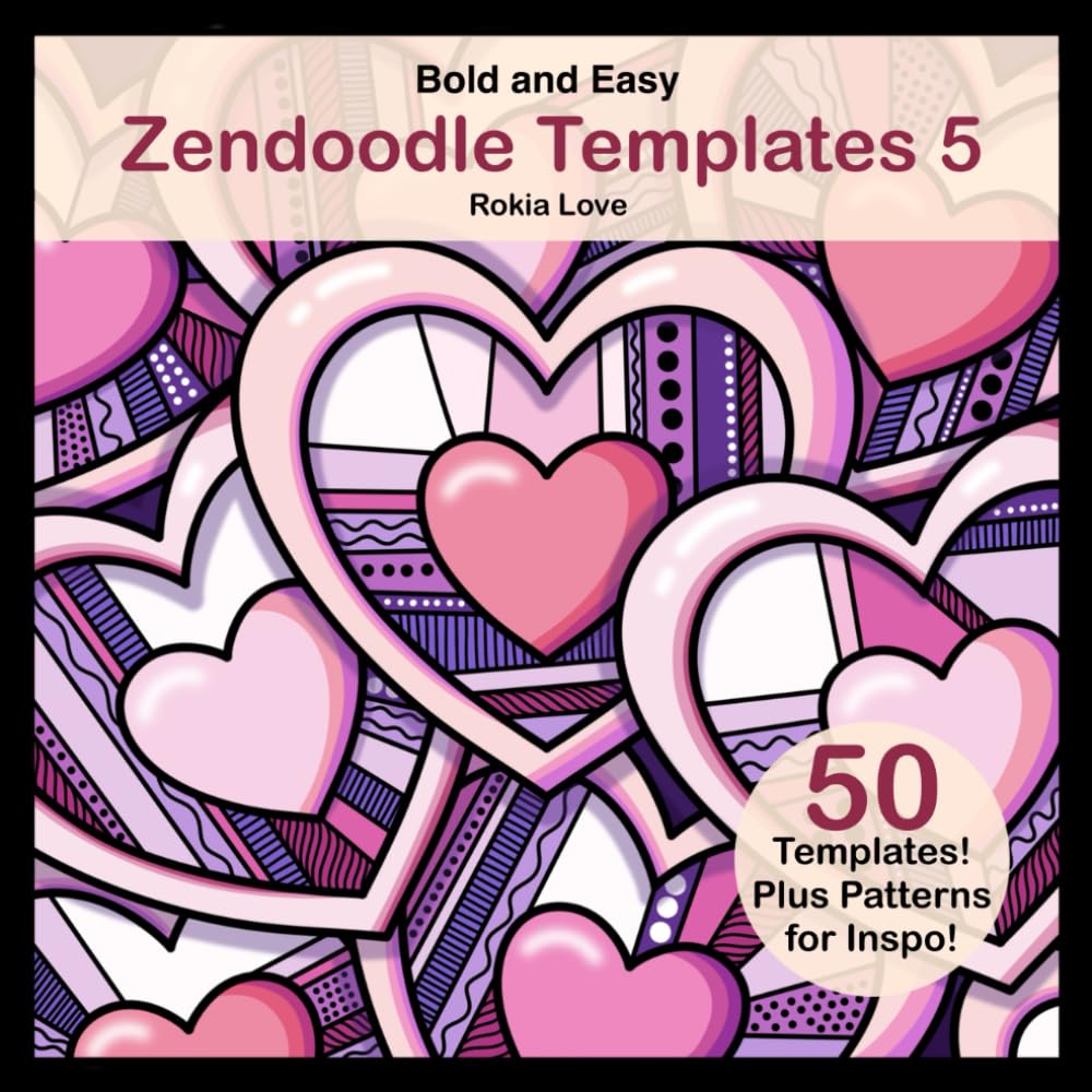 Libro: Zendoodle Templates 5: Bold and Easy Zendoodle Templates for Beginners. Heart Themed Templates for Valentine’s Day Mindfulness and Creativity.