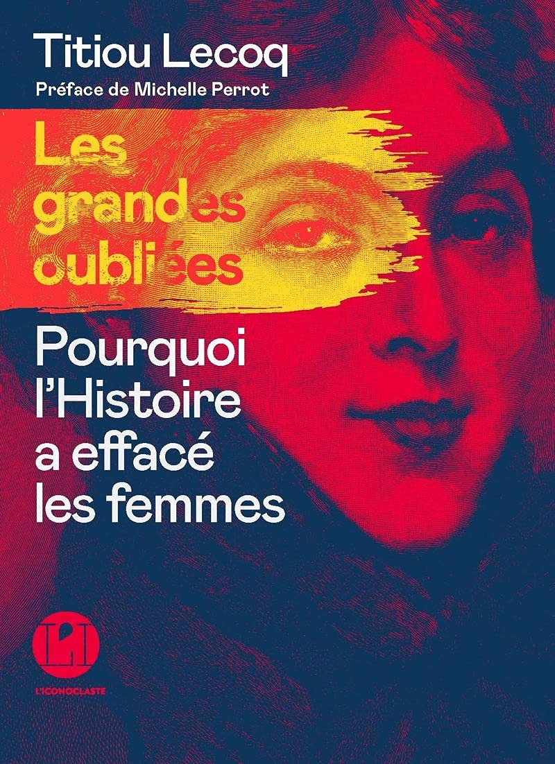 Libro: Les Grandes oubliées - Pourquoi l'Histoire a effacé les femmes