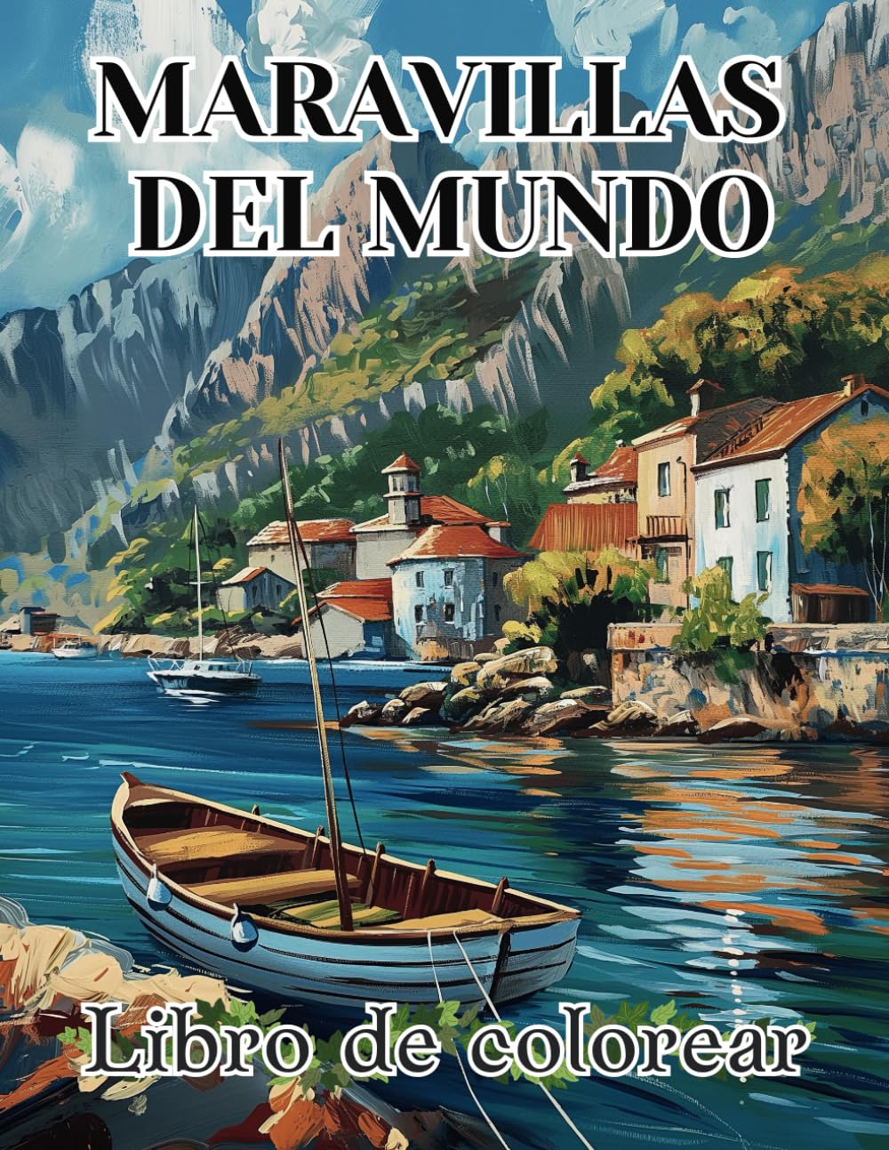 Maravillas del Mundo: Libro de colorear paisajes relajantes para adultos,: recopilación de preciosos paisajes para aliviar el estrés. (Flores y paisajes)