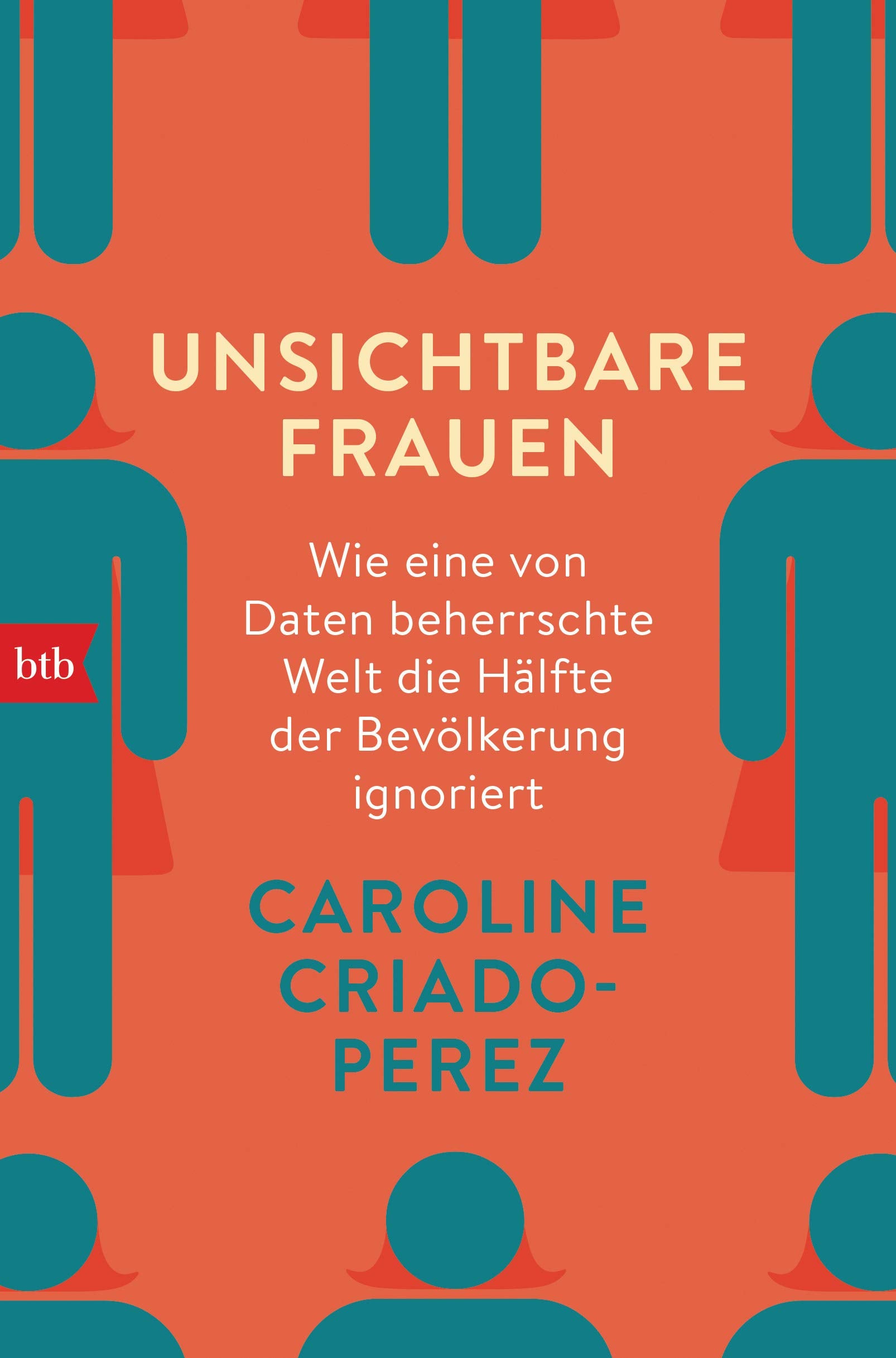 Libro: Unsichtbare Frauen: Wie eine von Daten beherrschte Welt die Hälfte der Bevölkerung ignoriert