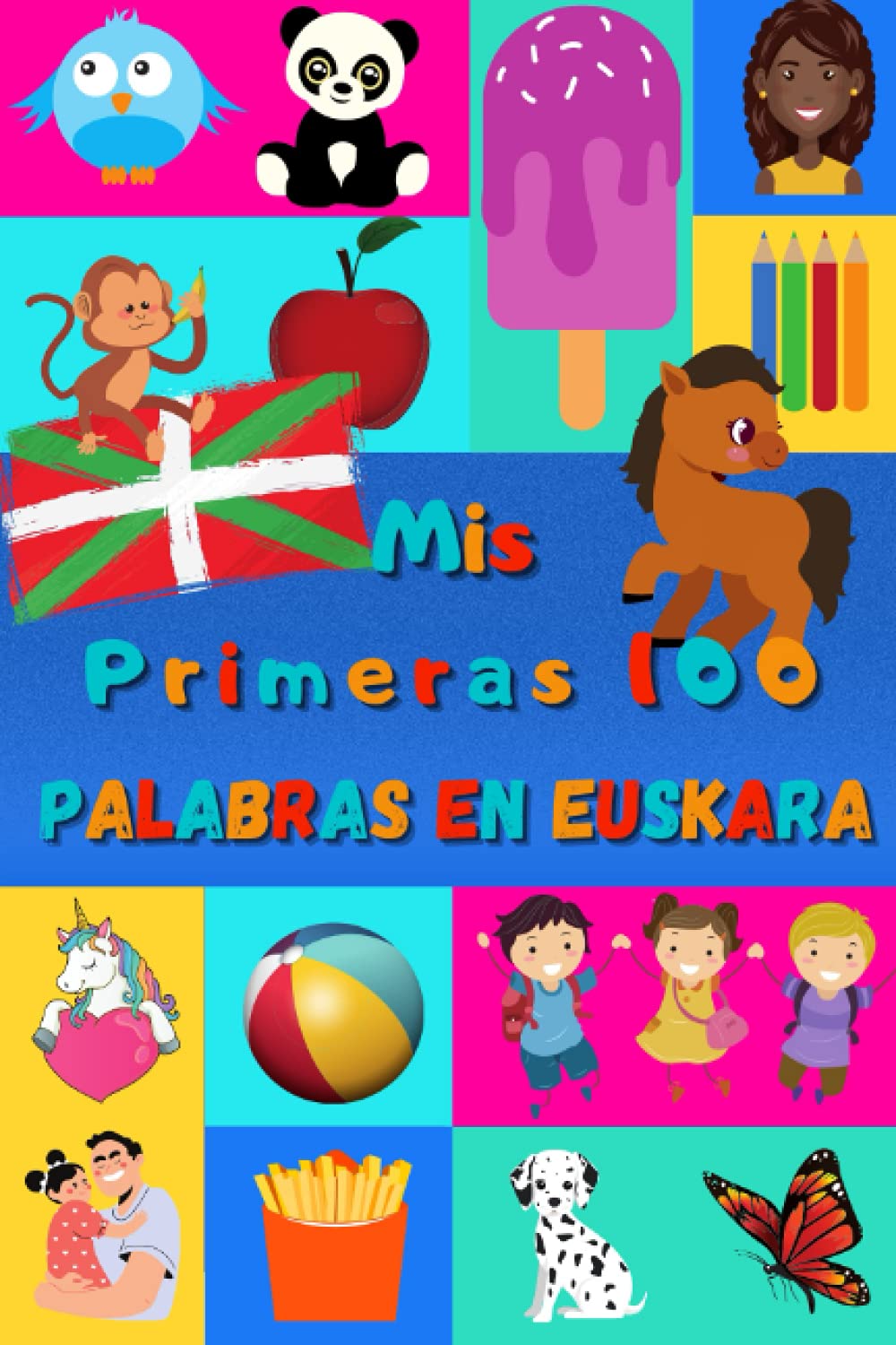 Libro: Mis primeras 100 palabras en Euskera: Aprender Euskera niños, bebés de 2 a 6 años | Álbum de imágenes : 100 bonitas imágenes de colores con palabras en Euskera y en Español