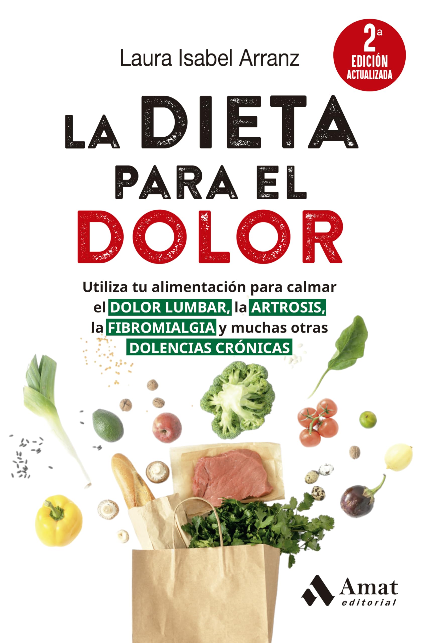 Libro: La Dieta Para El Dolor: Utiliza tu alimentación para calmar el DOLOR LUMBAR, la ARTROSIS, la FIBROMIALGIA y muchas otras DOLENCIAS CRÓNICAS