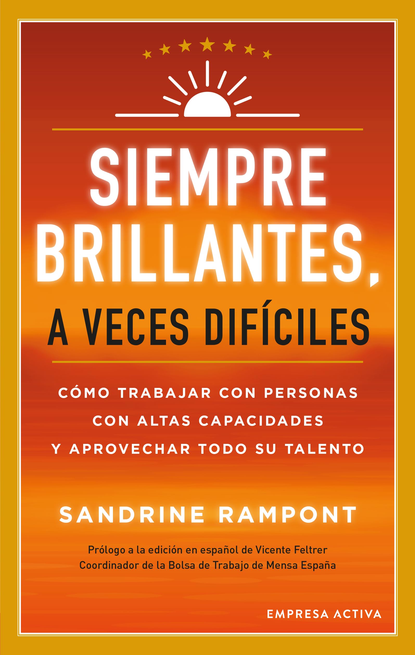 Libro: Siempre brillantes, a veces difíciles: Cómo trabajar con personas con altas capacidades y aprovechar todo su talento (Gestión del conocimiento)