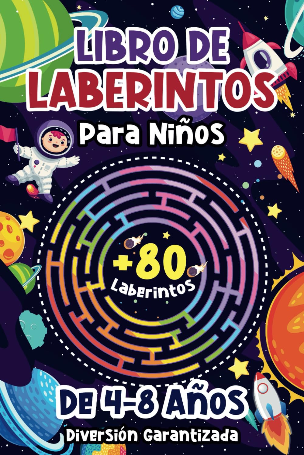 Libro De Laberintos Para Niños, Con Más de 80 Laberintos Divertidos y Desafiantes para Edades de 4 a 8 Años: Un Excelente Cuaderno de Pasatiempo y ... (con soluciones incluidas) (Spanish Edition)